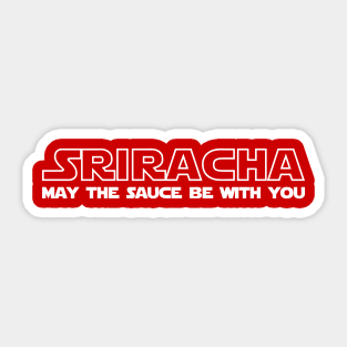 Sriracha May The Sauce Be With You Sticker